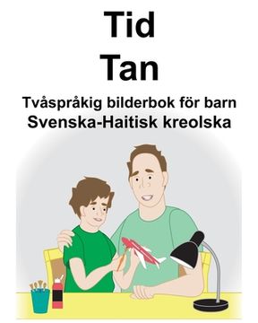 portada Svenska-Haitisk kreolska Tid/Tan Tvåspråkig bilderbok för barn (en Sueco)