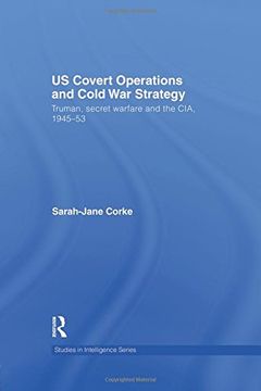 portada US Covert Operations and Cold War Strategy: Truman, Secret Warfare and the CIA, 1945-53 (Studies in Intelligence)