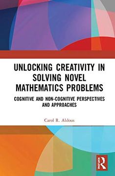 portada Unlocking Creativity in Solving Novel Mathematics Problems: Cognitive and Non-Cognitive Perspectives and Approaches 