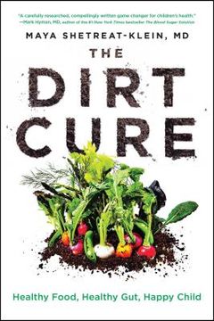 portada The Dirt Cure: Healthy Food, Healthy Gut, Happy Child (en Inglés)