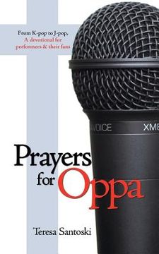 portada Prayers for Oppa: From K-Pop to J-Pop, a Devotional for Performers & Their Fans (en Inglés)