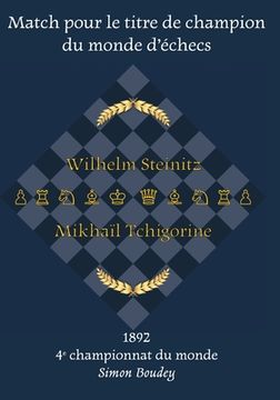 portada 4ème Match pour le titre de champion du monde d'échecs: Wilhelm Steinitz - Mikhaïl Tchigorine (in French)