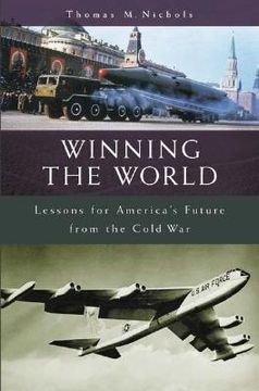 portada winning the world: lessons for america's future from the cold war (in English)
