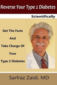 portada Reverse Your Type 2 Diabetes Scientifically: Get the Facts And Take Charge of Your Type 2 Diabetes (en Inglés)