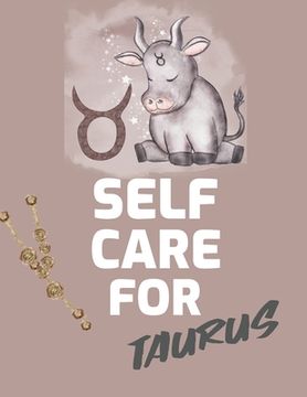 portada Self Care For Taurus: : For Adults For Autism Moms For Nurses Moms Teachers Teens Women With Prompts Day and Night Self Love Gift (en Inglés)