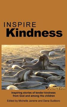 portada Inspire Kindness: Inspiring stories of tender kindness from God and among His children 
