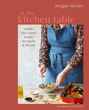 portada At the Kitchen Table: Simple, Low-Waste Recipes for Family and Friends