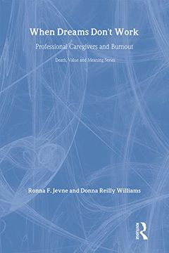 portada When Dreams Don't Work: Professional Caregivers and Burnout (Death, Value and Meaning Series) (en Inglés)