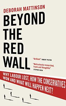 portada Beyond the red Wall: Why Labour Lost, how the Conservatives won and What Will Happen Next? (en Inglés)
