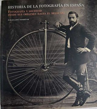 Libro Historia de la fotografía en España fotografía y sociedad desde