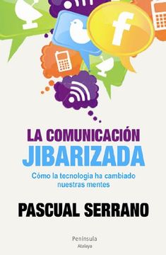 La Comunicacion Jibarizada: Como la tecnología ha cambiado nuestras vidas