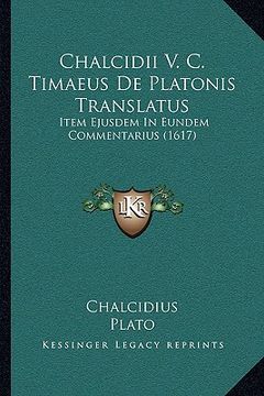 portada Chalcidii V. C. Timaeus De Platonis Translatus: Item Ejusdem In Eundem Commentarius (1617) (in Latin)
