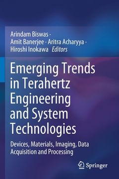 portada Emerging Trends in Terahertz Engineering and System Technologies: Devices, Materials, Imaging, Data Acquisition and Processing (en Inglés)