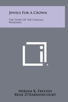 portada jewels for a crown: the story of the chagall windows (en Inglés)