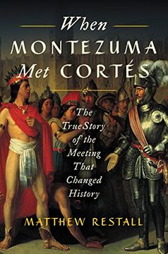 portada When Montezuma met Cortés: The True Story of the Meeting That Changed History (en Inglés)