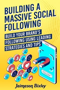 portada Building a Massive Social Following: Build your Brand's Following using Leading Strategies and Tips (in English)