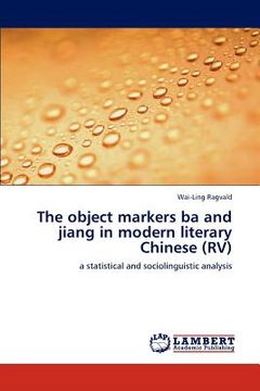 portada the object markers ba and jiang in modern literary chinese (rv) (en Inglés)