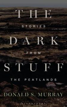 portada The Dark Stuff: Stories From the Peatlands (in English)