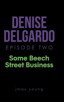 portada Denise Delgardo Episode Two: Some Beech Street Business (in English)