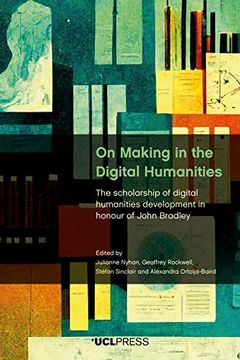 portada On Making in the Digital Humanities: The scholarship of digital humanities development in honour of John Bradley (in English)