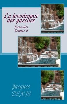 portada La loxodromie des gazelles: Nouvelles - Volume 2 (in French)