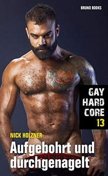 portada Gay Hardcore 13: Aufgebohrt und Durchgenagelt (en Alemán)