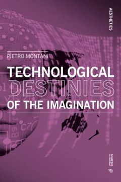 portada Technological Destinies of the Imagination (en Inglés)