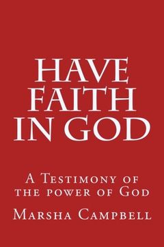 portada Have Faith in God: A Testimony of the Power of God