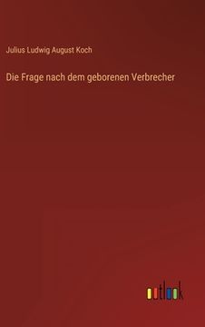 portada Die Frage nach dem geborenen Verbrecher (in German)