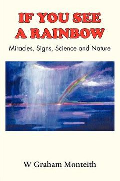 portada if you see a rainbow - miracles, signs, science and nature