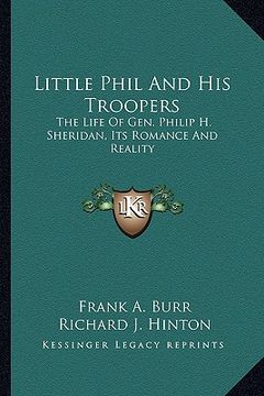 portada little phil and his troopers: the life of gen. philip h. sheridan, its romance and reality (en Inglés)