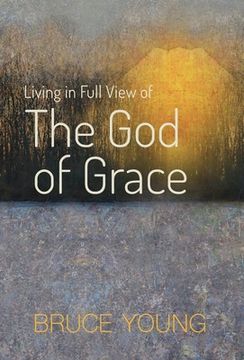 portada Living in Full View of the God of Grace (en Inglés)