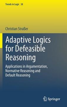 portada Adaptive Logics for Defeasible Reasoning: Applications in Argumentation, Normative Reasoning and Default Reasoning (en Inglés)