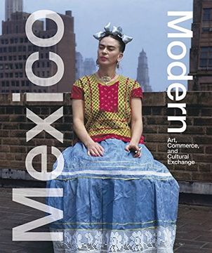 portada Mexico Modern: Art, Commerce and Cultural Exchange 1920-1945 (en Inglés)