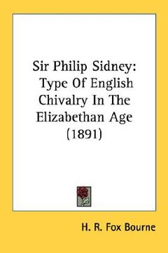 portada sir philip sidney: type of english chivalry in the elizabethan age (1891) (en Inglés)