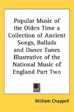 portada popular music of the olden time a collection of ancient songs, ballads and dance tunes illustrative of the national music of england part two (in English)