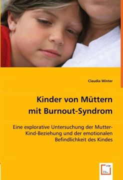 portada Kinder von Müttern mit Burnout-Syndrom.: Eine explorative Untersuchung der Mutter-Kind-Beziehung und der emotionalen Befindlichkeit des Kindes.