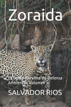 portada Zoraida: El Grupo Roraima de Defensa Ambiental, Volumen 4