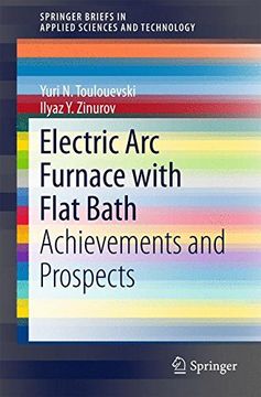 portada Electric arc Furnace With Flat Bath: Achievements and Prospects (Springerbriefs in Applied Sciences and Technology) (en Inglés)