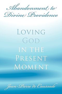 portada abandonment to divine providence: loving god in the present moment (en Inglés)