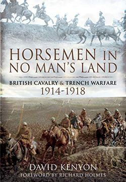 portada Horsemen in No Man's Land: British Cavalry and Trench Warfare, 1914-1918 (en Inglés)