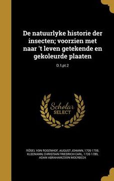 portada De natuurlyke historie der insecten; voorzien met naar 't leven getekende en gekoleurde plaaten; D.1, pt.2