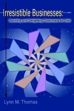 portada irresistible businesses: dazzling and delighting customers for life! (in English)