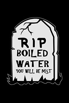 portada Rip Boiled Water you Will be Mist: Funny Science Pun. Novelty Science Teacher Gifts for Women or men (Science Zotes) (in English)