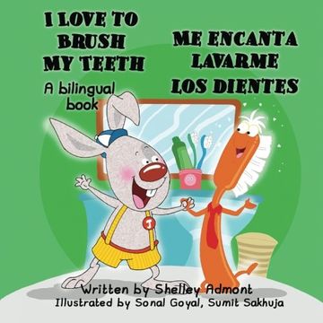 portada I Love to Brush My Teeth - Me encanta lavarme los dientes: English-Spanish Bilingual Edition (Amo...) (Spanish Edition)