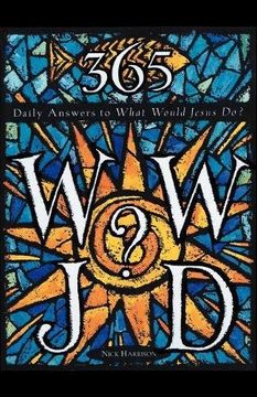 portada 365 Wwjd: Daily Answers to What Would Jesus do? 