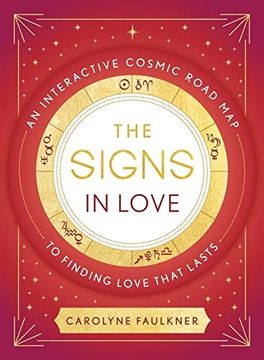 portada The Signs in Love: An Interactive Cosmic Road map to Finding Love That Lasts