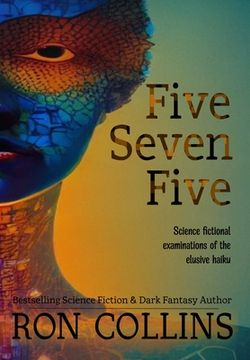 portada Five Seven Five: Science fictional examinations of the elusive haiku (in English)