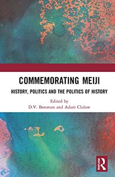 portada Commemorating Meiji: History, Politics and the Politics of History (en Inglés)