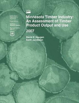 portada Minnesota Timber Industry: An Assessment of Timber Product Output and Use 2007 (en Inglés)